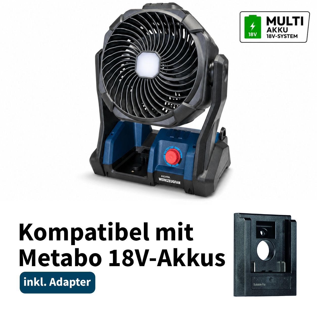 Echter Werkzeugfan Akku-Ventilator 18V Multi-Akku System mit LED-Licht inkl. Metabo/CAS Adapter