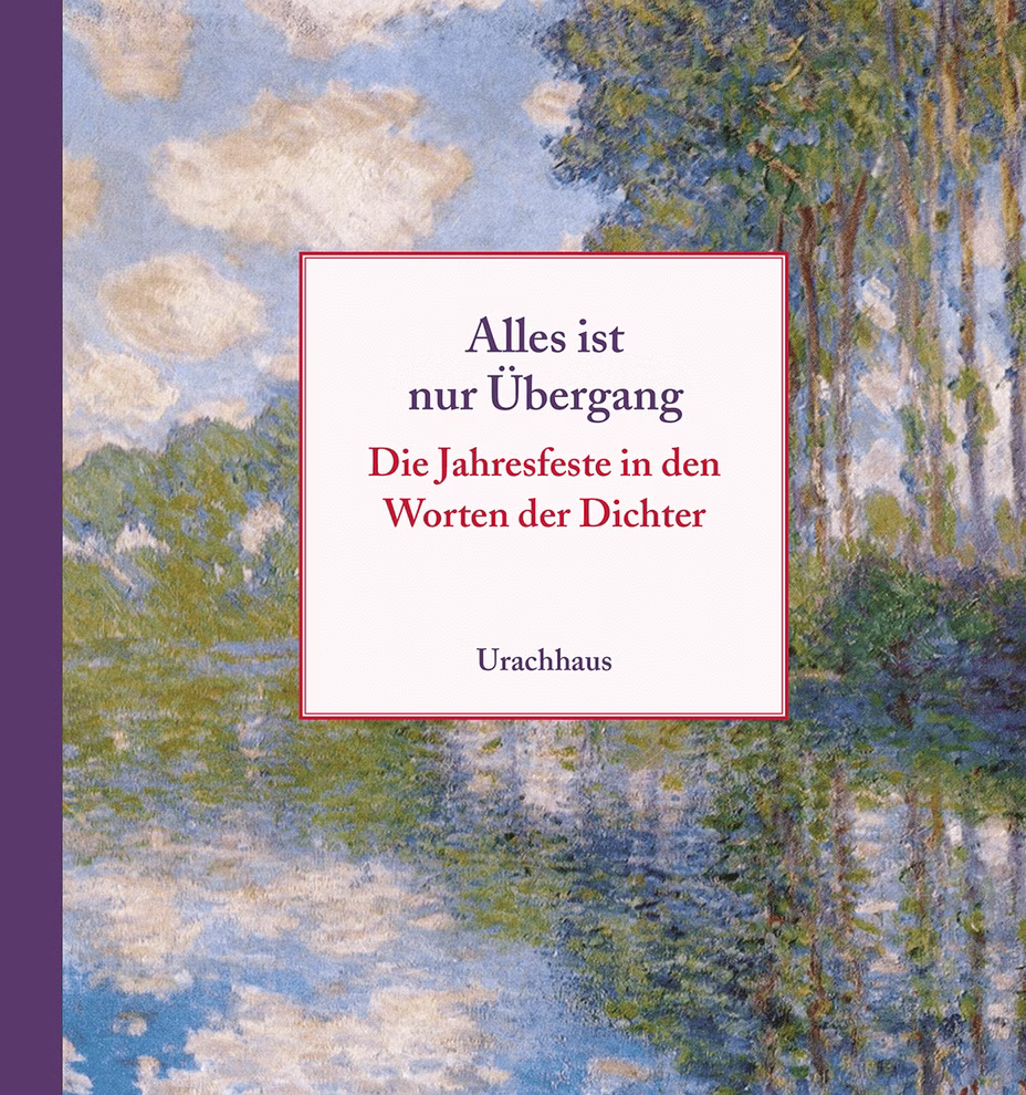 Urachhaus Alles ist nur Übergang Die Jahresfeste in den Worten der Dichter_4035 Bucheinband im impressionistischen Stil mit Wasser Bäumen und Himmel. Ein zentraler weißer Kasten zeigt den Titel "Alles ist nur Übergang Die Jahresfeste in den Worten der Dichter" und den Markennamen Urachhaus auf Deutsch.