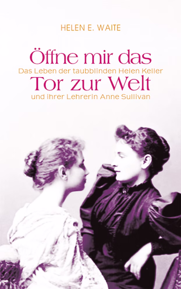 Freies Geistesleben Öffne mir das Tor zur Welt Das Leben der taubblinden Helen Keller und ihrer Lehrerin Anne Sullivan_7604 Das Buchcover von "Öffne mir das Tor zur Welt - Das Leben der taubblinden Helen Keller und ihrer Lehrerin Anne Sullivan" von Freies Geistesleben zeigt zwei Frauen.