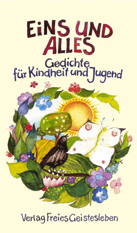 Freies Geistesleben Eins und alles 373 Gedichte für Kindheit und Jugend_7605 Umschlag des Buches "Eins und alles 373 Gedichte für Kindheit und Jugend" von Freies Geistesleben mit einem farbenfrohen Naturmotiv mit Sonne Blumen Blättern einem Vogel und zwei weißen Formen.