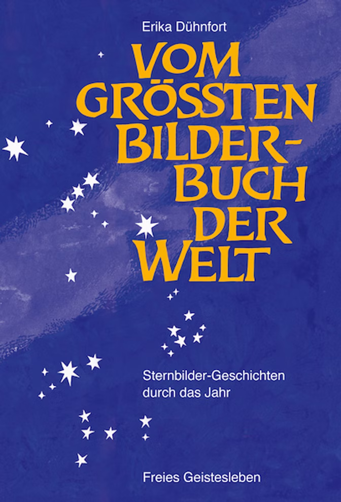 Freies Geistesleben Vom größten Bilderbuch der Welt Erika Dühnfort_7713 Das Cover des Buches "Vom größten Bilderbuch der Welt Erika Dühnfort" von Freies Geistesleben zeigt einen tiefblauen Hintergrund gelbe Sterne einen fettgedruckten gelben Titeltext einen weißen Untertitel und den Namen von Erika Dühnfort am oberen Rand.