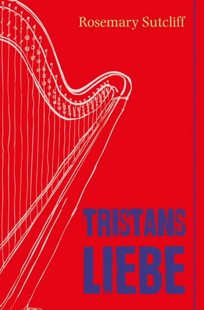 Freies Geistesleben Tristans Liebe | JUBILÄUMSAUSGABE Rosemary Sutcliff_7995 Das Cover von "Tristans Liebe | JUBILÄUMSAUSGABE" von Rosemary Sutcliff (Freies Geistesleben) ist leuchtend rot mit einer weißen Harfenlinienzeichnung und einem fetten blauen und roten Titeltext mit dem Namen der Autorin in Gelb oben rechts.
