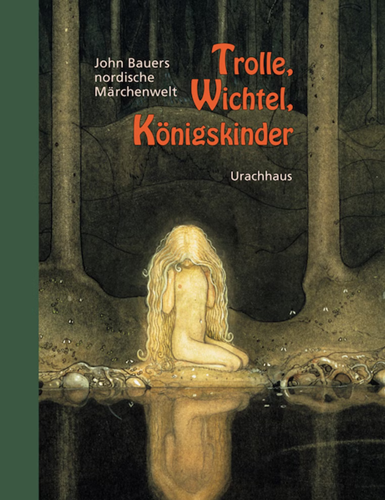Urachhaus Trolle Wichtel Königskinder John Bauers nordische Märchenwelt_8356 Das Buchcover zeigt ein blondes nacktes Mädchen mit langen Haaren an einem Waldteich inmitten von Bäumen. Der Titel "Trolle Wichtel Königskinder John Bauers nordische Märchenwelt" und die Marke "Urachhaus" erscheinen in Rot.