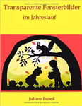 Das Buchcover für Transparente Fensterbilder im Jahresverlauf von Juliane Buneß zeigt einen lebendigen Hintergrund und ein Scherenschnittmotiv mit Kindern Bäumen und Tieren die von einer runden Fensterform eingerahmt werden.