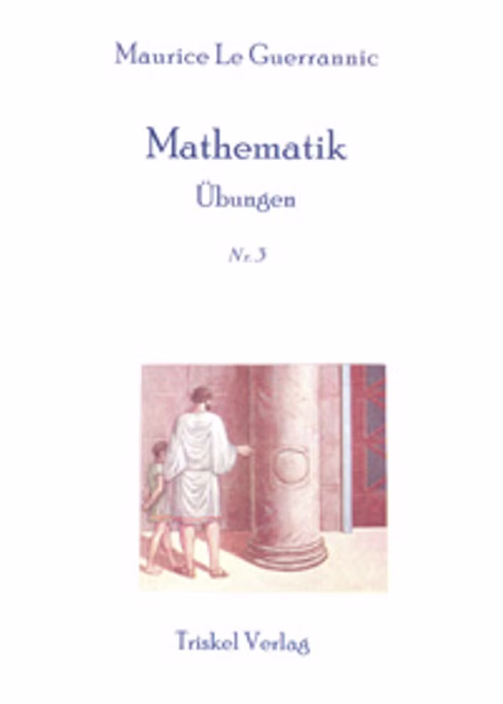 Triskel Verlag Mathematik Übungen Nr. 3 _12788 Buchumschlag von Mathematik Übungen Nr. 3 aus dem Triskel Verlag der eine klassische Illustration eines Mannes und zweier Kinder in Gewändern neben Säulen zeigt mit dem Namen des Verlags am unteren Rand.