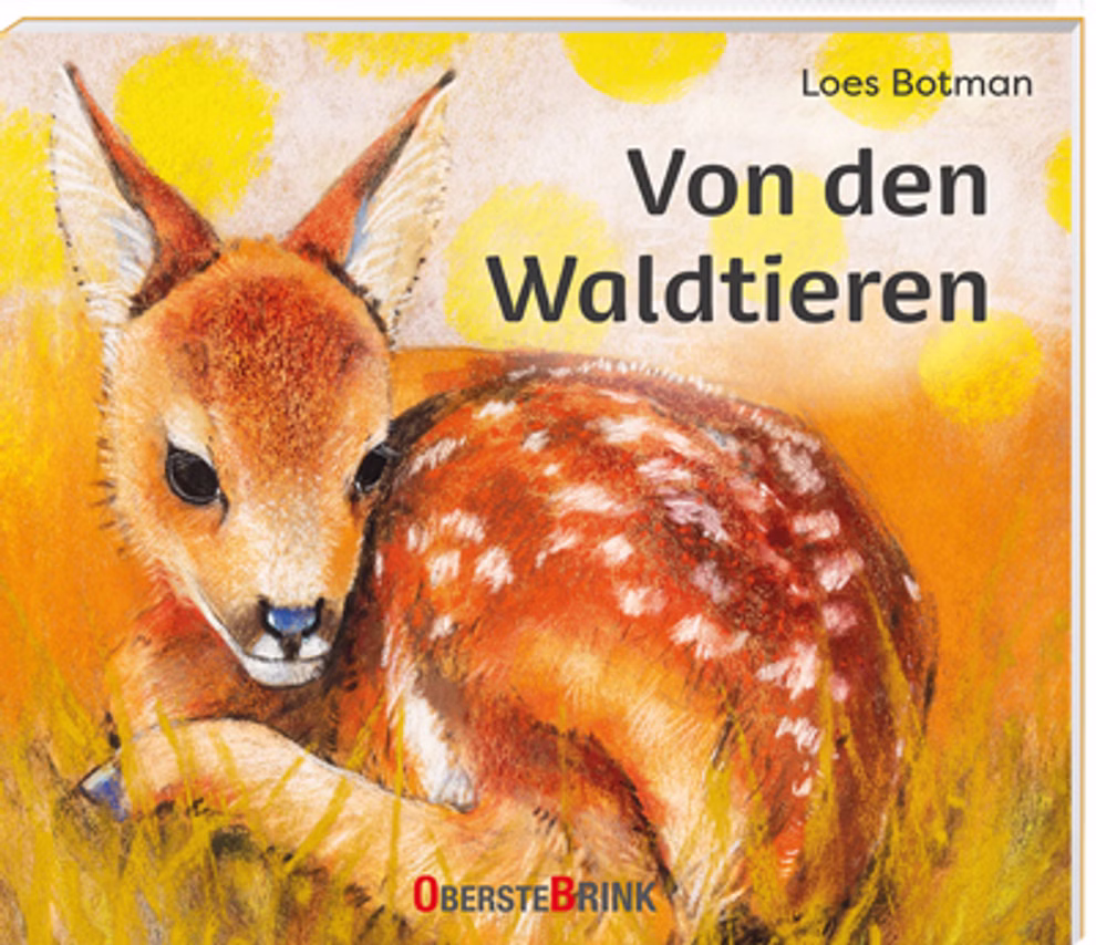 Oberste Brink Von den Waldtieren Loes Botman_23358 Das Buch "Von den Waldtieren Loes Botman" von Oberste Brink zeigt auf dem Titelbild ein junges braunes Reh mit weißen Flecken das im Gras liegt während im Hintergrund gelbe Kreise zu sehen sind.