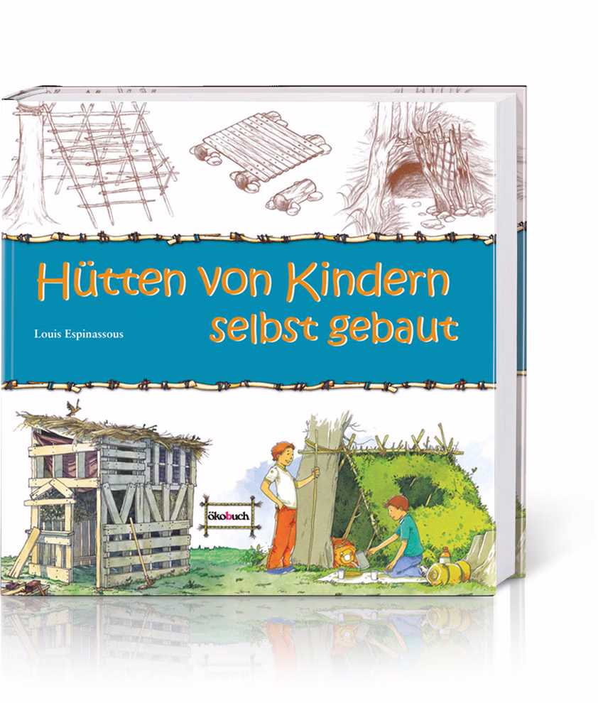 ÖkoBuch Hütten von Kindern selbst gebaut Louis Espinassous_130 Das Buch "Hütten von Kindern selbst gebaut Louis Espinassous" von ÖkoBuch zeigt auf dem Einband Skizzen von Hütten und Kindern die einen Holzunterstand bauen.