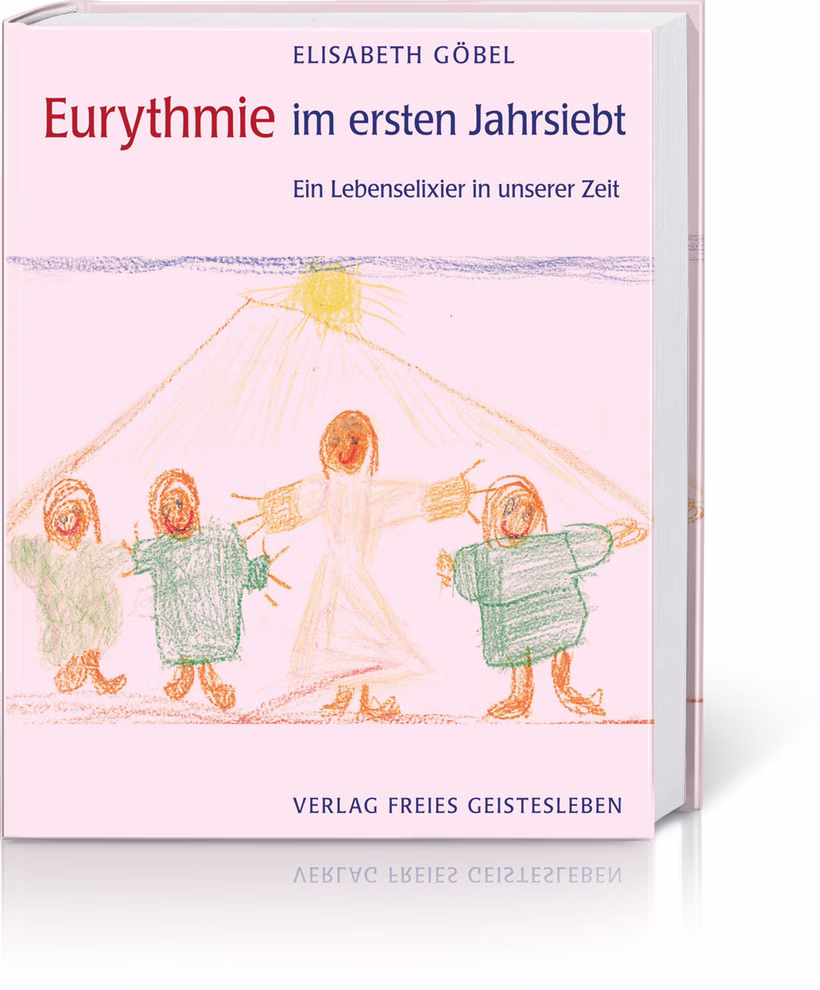 Freies Geistesleben Eurythmie im ersten Jahrsiebt Elisabeth Göbel_464 Das Buchcover von "Eurythmie im ersten Jahrsiebt Elisabeth Göbel" (Freies Geistesleben) zeigt eine kindliche Zeichnung von vier Kindern die sich unter einer gelben Sonne an den Händen halten vor einem pastellrosa und lila Hintergrund.