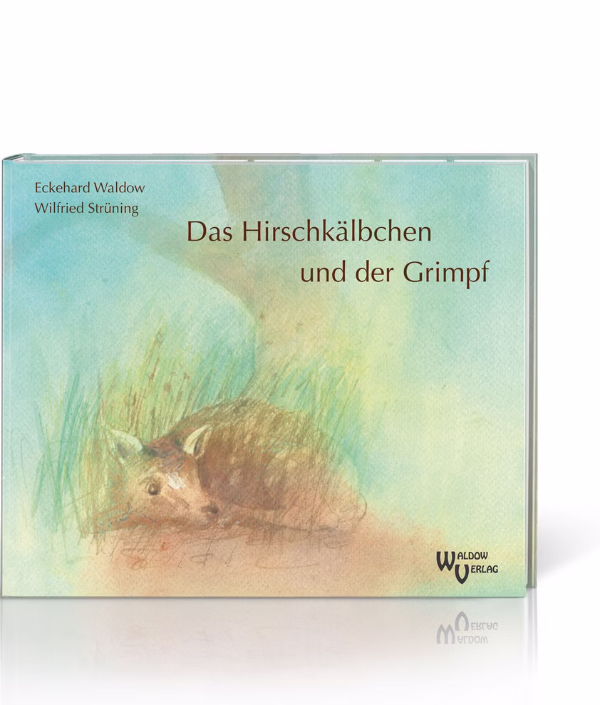 Waldow Verlag Das Hirschkälbchen und der Grimpf Eckehard Waldow Wilfried Strüning_630 Das aquarellierte Cover von "Das Hirschkälbchen und der Grimpf" von Eckehard Waldow und Wilfried Strüning (Waldow Verlag) zeigt ein im Gras liegendes Rehkitz links oben die Namen der Autoren.