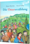 Thienemann Die Ostererzählung Rainer Oberthür Renate Seelig_25748 Die Buchumschlagillustration für Die Ostererzählung Rainer Oberthür Renate Seelig (Thienemann) zeigt Menschen in farbenfroher Kleidung auf einem grünen Hügel mit einem Dorf und Bäumen im Hintergrund.