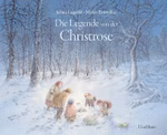 Freies Geistesleben Die Legende von der Christrose Selma Lagerlöf Maren Briswalter_30683 Ein Buchcover von "Die Legende von der Christrose" von Selma Lagerlöf und Maren Briswalter erschienen im Verlag Freies Geistesleben.