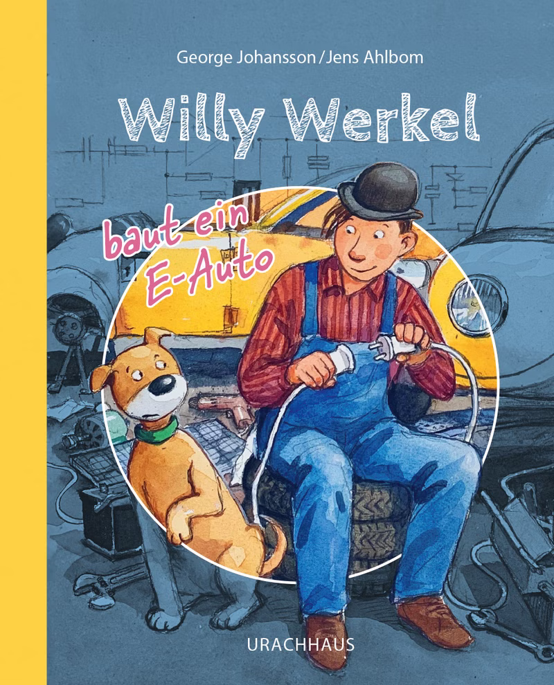 Urachhaus Willy Werkel baut ein E-Auto George Johansson_31958 Das Buchcover von "Willy Werkel baut ein E-Auto" von George Johansson (Urachhaus) zeigt einen Mann mit einer Melone der mit Werkzeugen ein gelbes Elektroauto zusammenbaut beobachtet von einem braunen Hund mit Halsband.