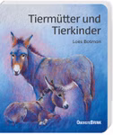 Oberste Brink Tiermütter und Tierkinder Loes Botman_32586 Der Einband zeigt eine Eselmutter mit ihrem Fohlen darüber der Titel Tiermütter und Tierkinder Loes Botman" und die Marke Oberste Brink.