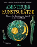 Abenteuer Kunstschätze - Entdecke besondere Kunst in Deutschland Abenteuer Kunstschätze - Entdecke besondere Kunst in Deutschland