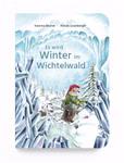 Es wird Winter im Wichtelwald Buchcover des Pappbilderbuchs „Es wird Winter im Wichtelwald“ von Katarina Bäumer, illustriert von Alessia Leuenberger.