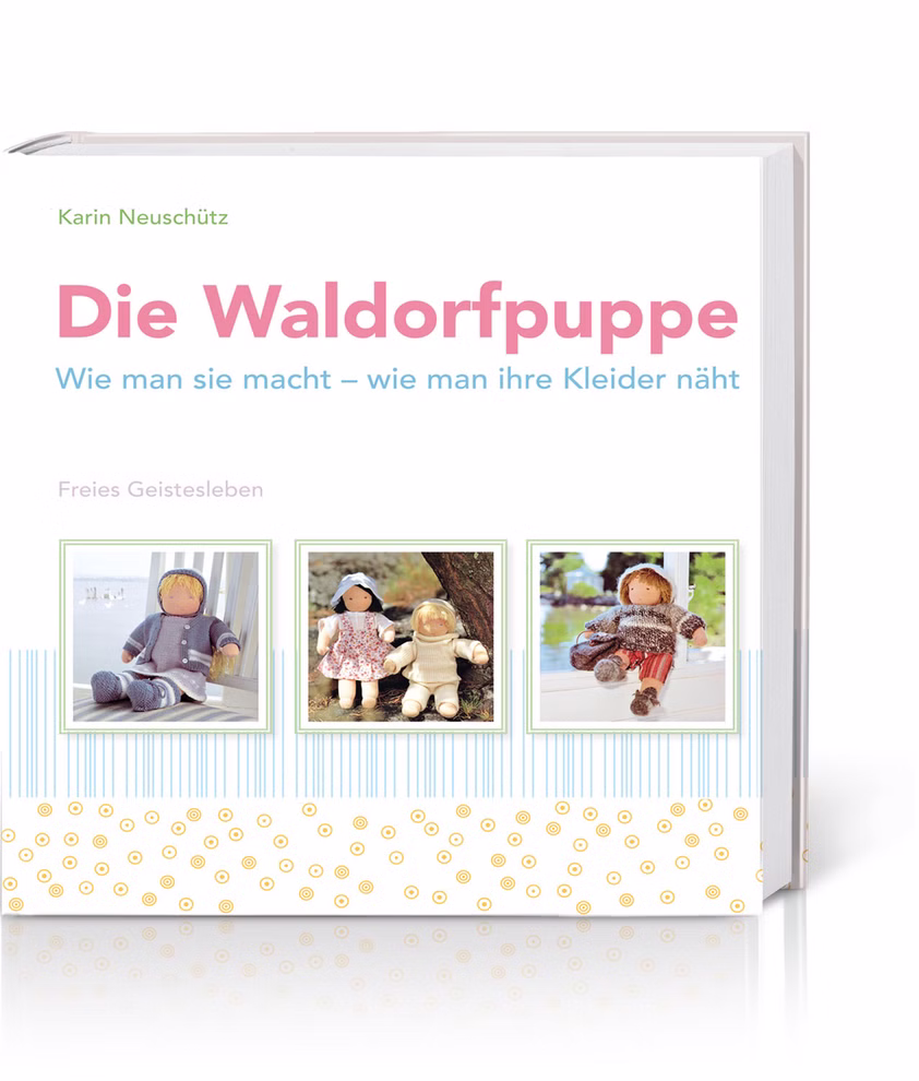 Freies Geistesleben Die Waldorfpuppe Wie man sie macht - wie man ihre Kleider näht _1670 Buchumschlag von Die Waldorfpuppe Wie man sie macht - wie man ihre Kleider näht von Freies Geistesleben mit vier handgefertigten Waldorfpuppen in einzigartigen Outfits mit deutschem Text über das Herstellen und Nähen von Puppenkleidung.