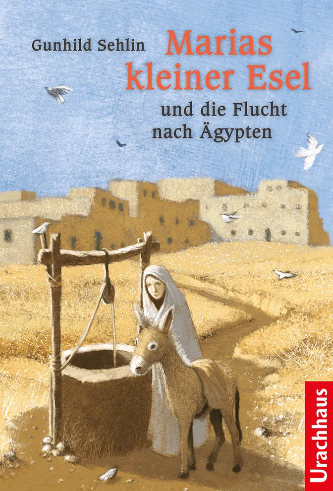 Urachhaus Marias kleiner Esel und de Flucht nach Ägypten Gunhild Sehlin_3175 Marias kleiner Esel und die Flucht nach Ägypten