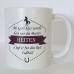 Tasse: Als Gott klar wurde, dass nur die Besten reiten... - Kaffeebecher
