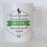 Tasse: Als Gott klar wurde, dass nur die Besten reiten... - Kaffeebecher