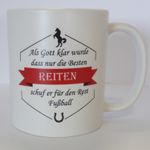 Tasse: Als Gott klar wurde, dass nur die Besten reiten... - Kaffeebecher