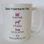 Tasse: Der perfekte Tag.... - Kaffeebecher, Kassetasse mit Pferdemotiv