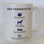 Tasse: Der perfekte Tag.... - Kaffeebecher, Kassetasse mit Pferdemotiv