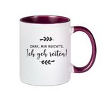 OK, mir reichts! Ich geh reiten! Tasse, Kaffeebecher, Kaffeetasse bedruckt