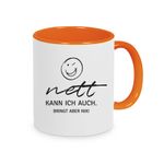 Tasse mit Spruch: Nett kann ich auch. Bringt aber nichts