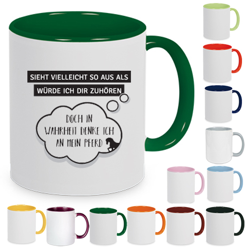 Tasse mit Spruch: Sieht vielleicht so aus als würde ich Dir zuhören...doch in Wahrheit denke ich an mein Pferd