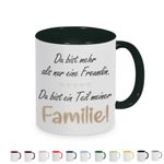 Tasse mit Spruch: Du bist mehr als nur eine Freundin, Du bist ein Teil meiner Familie