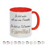 Tasse mit Spruch: Du bist mehr als nur eine Freundin, Du bist ein Teil meiner Familie