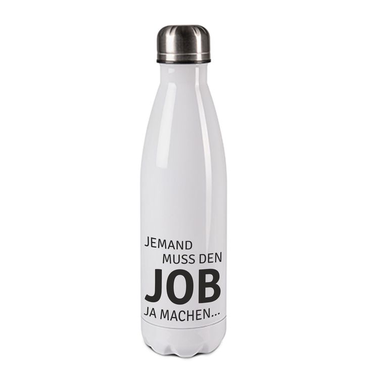 Edelstahl-Thermosflasche weiß/weiß mit Druck: JEMAND MUSS DEN JOB JA MACHEN......