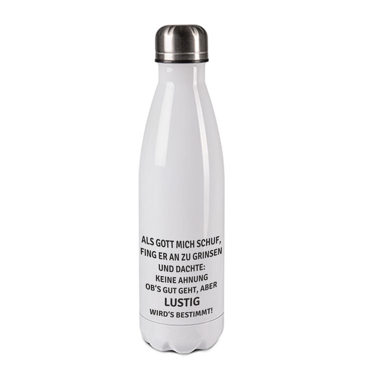 Edelstahl-Thermosflasche weiß/weiß mit Druck: ALS GOTT MICH SCHUF, FING ER AN ZU GRINSEN UND DACHTE: KEINE AHNUNG OB'S GUT GEHT; ABER LUSTIG WIRD'S BESTIMMT