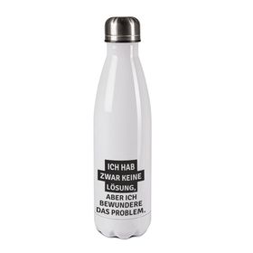 Edelstahl-Thermosflasche weiß/weiß mit Druck: ICH HAB ZWAR KEINE LÖSUNG...ABER ICH BEWUNDERE DAS PROBLEM