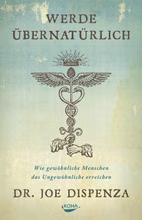 62388-Buch--Joe-Dispenza--Werde-uebernatuerlich-Wie-gewoehnliche-Menschen-das-Ungewoehnliche-erreichen.jpg