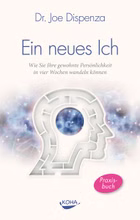 62389-Buch--Joe-Dispenza--Ein-neues-Ich-Wie-Sie-Ihre-gewohnte-Persoenlichkeit-in-vier-Wochen-wandeln-koennen.jpg 62389-Buch--Joe-Dispenza--Ein-neues-Ich-Wie-Sie-Ihre-gewohnte-Persoenlichkeit-in-vier-Wochen-wandeln-koennen.jpg