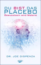 62826-Buch--Joe-Dispenza--Du-bist-das-Placebo-Bewusstsein-wird-Materie.jpg
